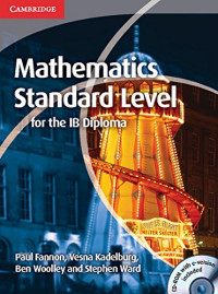 Paul Fannon, Vesna Kadelburg, Ben Woolley, Stephen Ward — Mathematics for the IB Diploma Standard Level with CD-ROM