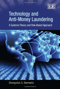 Dionysios S. Demetis — Technology and Anti-Money Laundering: A Systems Theory and Risk-Based Approach