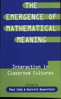 Paul Cobb, Heinrich Bauersfeld — The Emergence of Mathematical Meaning: interaction in Classroom Cultures