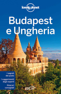 Steve Fallon, Anna Kaminski, Cesare Dapino (editor) — Budapest e Ungheria