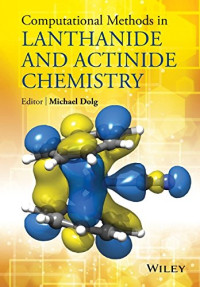 Dolg, Michael — Computational Methods in Lanthanide and Actinide Chemistry