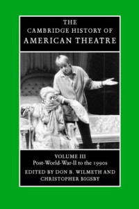 Don B. Wilmeth, Christopher Bigsby — The Cambridge History of American Theatre: Volume III: Post-World War II to the 1990s