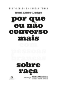 Reni Eddo-Lodge — Por que eu não converso mais com pessoas brancas sobre raça