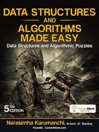 Narasimha Karumanchi — Data Structures and Algorithms Made Easy: Data Structures and Algorithmic Puzzles