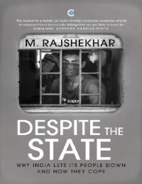M. Rajshekhar — Despite the State: Why India Lets Its People Down and How They Cope