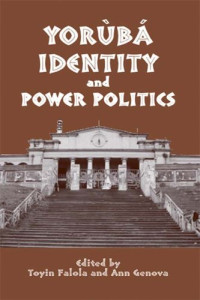 Ann Genova, Toyin Falola — Yoruba Identity and Power Politics