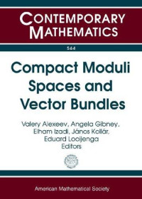 Valery Alexeev, Angela Gibney, Elham Izadi, Janos Kollar, Eduard Looijenga — Compact Moduli Spaces and Vector Bundles: Conference on Compact Moduli and Vector Bundles October 21-24, 2010 University of Georgia Athens, Georgia