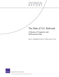 Brian A. Weatherford — The State of U.S. Railroads - A Review of Capacity and Performance Data (Technical Report)