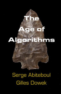 Serge Abiteboul, Gilles Dowek — The age of algorithms