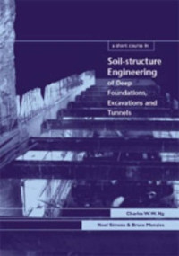 C. W. W. Ng, N. E. Simons, Bruce Keith Menzies — A short course in soil-structure engineering of deep foundations, excavations and tunnels