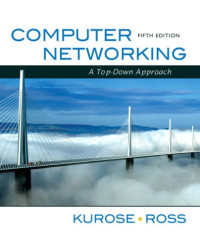 James F. Kurose, Keith W. Ross — Computer Networking: A Top-Down Approach
