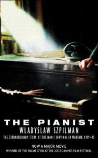 Wladyslaw Szpilman, Wilm Hosenfeld — The Pianist: The Extraordinary Story of One Man's Survival in Warsaw, 1939–45