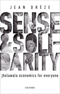 Jean Drze; — Sense and Solidarity: Jholawala Economics for Everyone