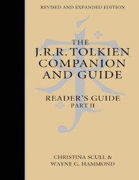 Wayne G. Hammond, Christina Scull, J. R. R. Tolkien — The J.R.R. Tolkien Companion and Guide: Reader's Guide II (Revised Edition)