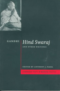 Anthony G. Parel (editor) — Gandhi: ’Hind Swaraj’ and Other Writings