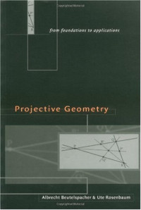 Albrecht Beutelspacher, Ute Rosenbaum — Projective geometry: from foundations to applications