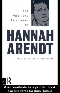 Maurizio Passerin d'Entrèves — The Political Philosophy of Hannah Arendt