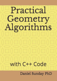 Daniel Sunday, PhD — Practical Geometry Algorithms: With C++ Code