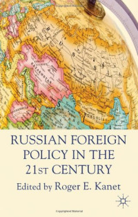 Roger E. Kanet (Editor) — Russian Foreign Policy in the 21st Century