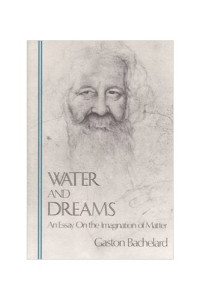 Gaston Farrell, Edith R. (trans.); Bachelard — Water and dreams: An essay on the imagination of matter (The Bachelard translations)