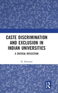 N. Sukumar — Caste Discrimination and Exclusion in Indian Universities: A Critical Reflection