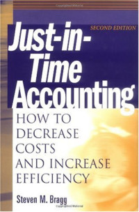 Steven M. Bragg — Just-in-Time Accounting - How to Decrease Costs and Increase Efficiency
