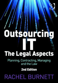 Rachel Burnett — Outsourcing IT - the Legal Aspects: Planning, Contracting, Managing and the Law