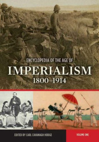 Carl Cavanagh Hodge — Encyclopedia of the Age of Imperialism, 1800-1914 [Two Volumes]