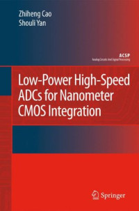Zhiheng Cao, Shouli Yan — Low-Power High-Speed Adcs For Nanometer Cmos Integration