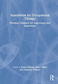 Karina Dancza, Anita Volkert, Stephanie Tempest — Supervision for Occupational Therapy. Practical Guidance for Supervisors and Supervisees