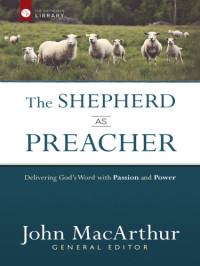MacArthur, John — The Shepherd as Preacher