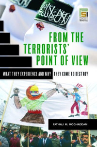Fathali M. Moghaddam — From the Terrorists' Point of View - What They Experience and Why They Come to Destroy.