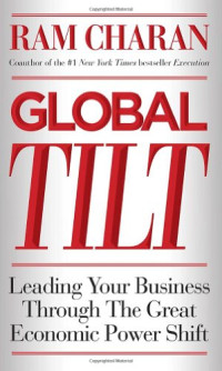 Ram Charan — Global Tilt: Leading Your Business Through the Great Economic Power Shift