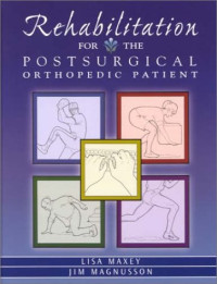Lisa Maxey MS  PT, Jim Magnusson MS  ATC  PT — Rehabilitation for the Post-Surgical Orthopedic Patient