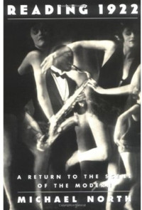 Michael North — Reading 1922: A Return to the Scene of the Modern