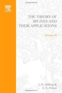 J.H. Ahlberg, E.N. Nilson and J.L. Walsh (Eds.) — The Theory of Splines and Their Applications