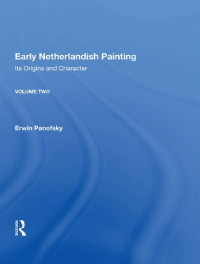 Erwin Panofsky — Early Netherlandish Painting Volume 2: Its Origins and Character