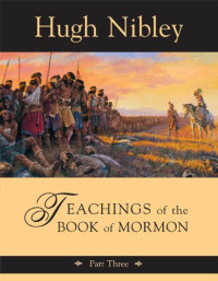 Hugh Nibley — Teachings of the Book of Mormon, Part Three