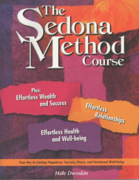 Hale Dwoskin, Sedona Method, Lester Levenson — The Sedona Method Course Workbook