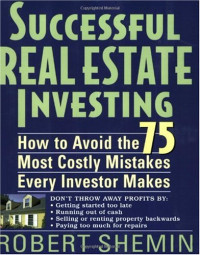 Robert Shemin — Successful Real Estate Investing: How to Avoid the 75 Most Costly Mistakes Every Investor Makes
