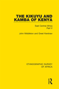John Middleton; Greet Kershaw — The Kikuyu and Kamba of Kenya: East Central Africa Part V