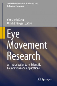 Christoph Klein, Ulrich Ettinger — Eye Movement Research: An Introduction to its Scientific Foundations and Applications