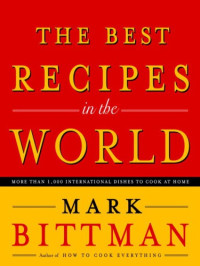 Mark Bittman — The Best Recipes in the World