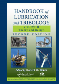 Robert W. Bruce (Editor) — Handbook of Lubrication and Tribology, Volume II: Theory and Design, Second Edition