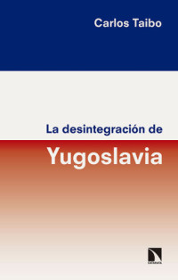 Carlos Taibo — La desintegración de Yugoslavia