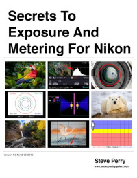 Steve Perry — Secrets to Exposure and Metering for Nikon