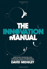 David Midgley — The Innovation Manual: Integrated Strategies and Practical Tools for Bringing Value Innovation to the Market