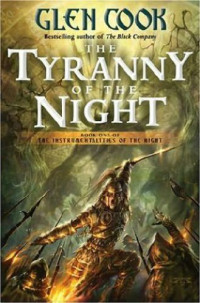 Glen Cook — The Tyranny of the Night (Instrumentalities of the Night 1)