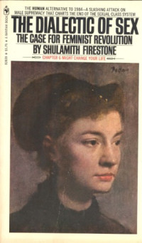 Shulamith Firestone — The Dialectic of Sex - The Case for Feminist Revolution