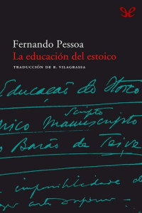Fernando Pessoa — La educación del estoico